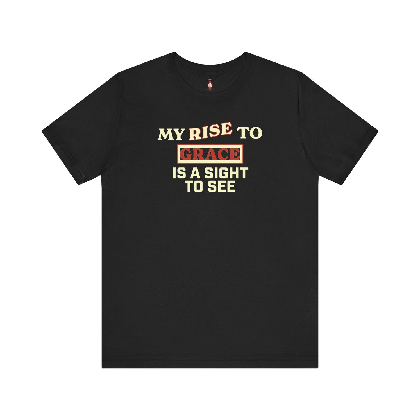 My Rise To Grace Is A Sight To See T-Shirt