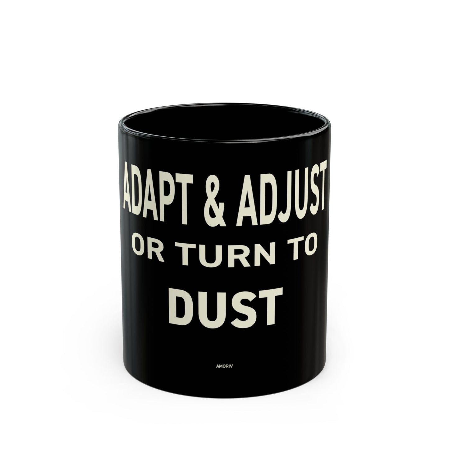 Adapt & Adjust or Turn to Dust Coffee Mug - 11 oz