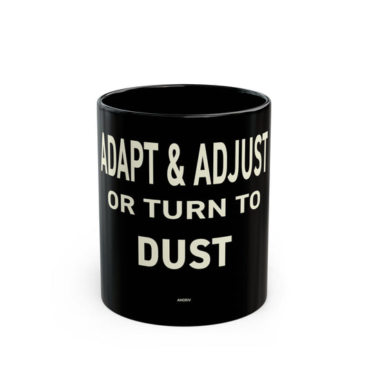 Adapt & Adjust or Turn to Dust Coffee Mug - 11 oz