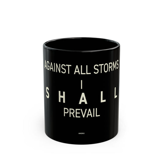 Against All Storms I Shall Prevail Coffee Mug - 11 oz