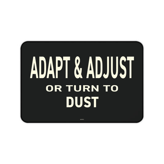 Adapt & Adjust Or Turn To Dust Desk Mat