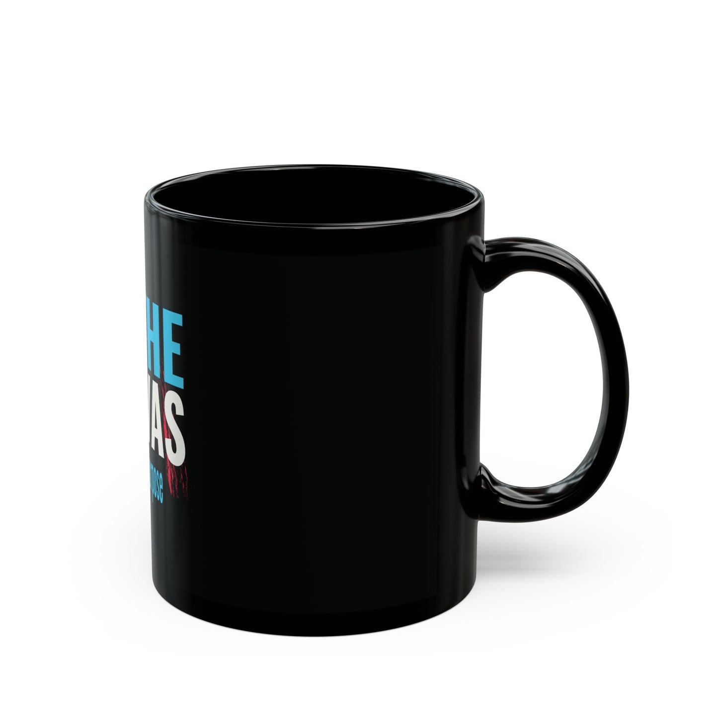 Be The Canvas - "Paint Your Purpose" Mug - 11 oz