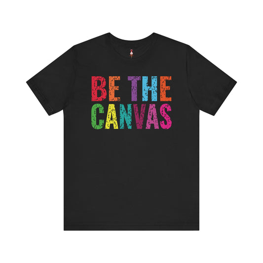 Be The Canvas T-Shirt
