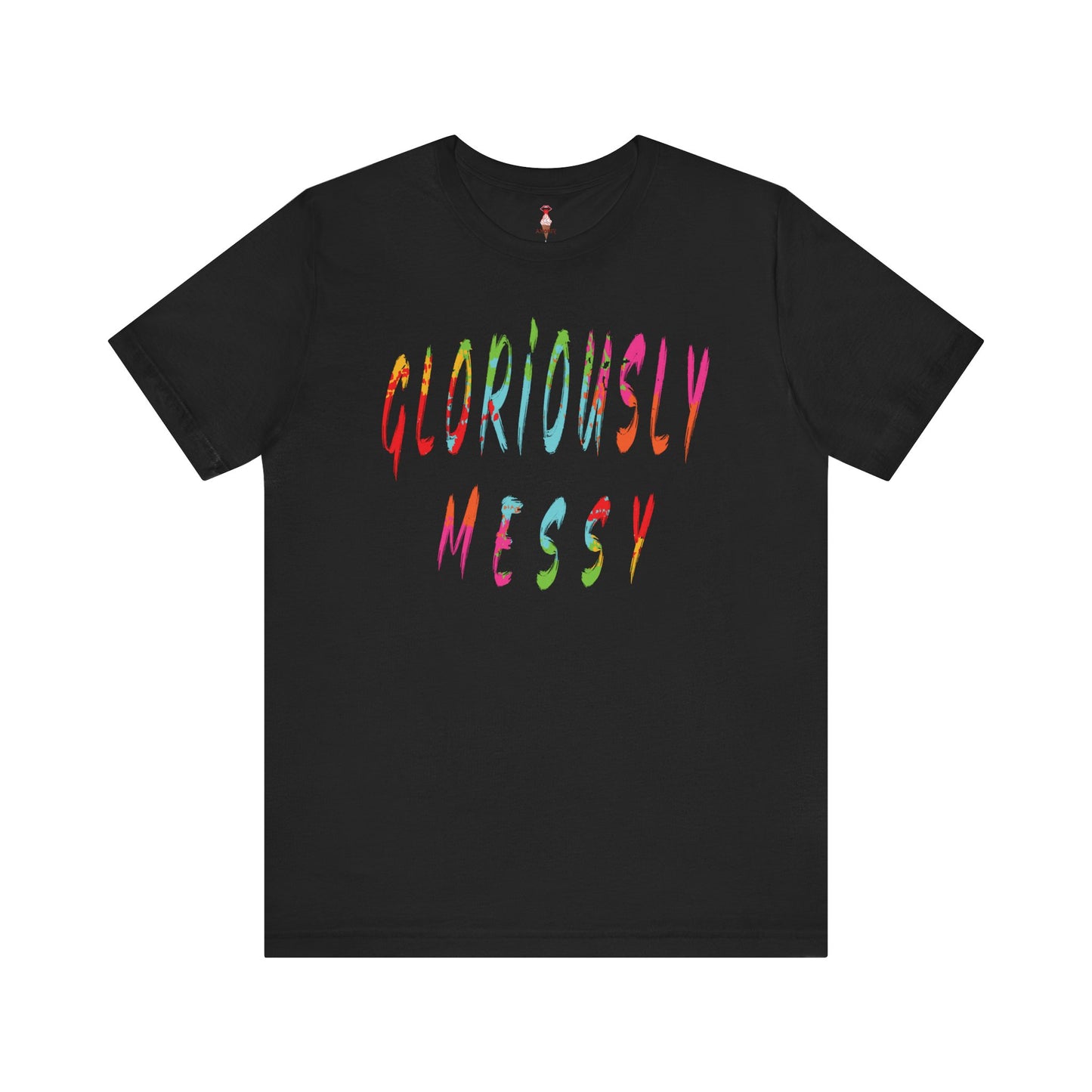 Gloriously Messy T-Shirt