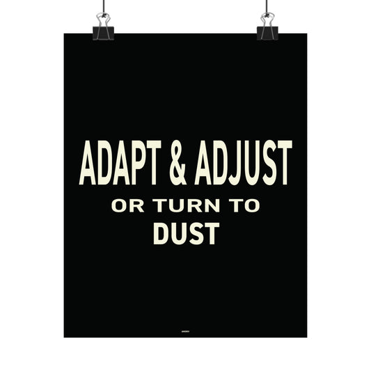 Adapt & Adjust Or Turn To Dust Poster