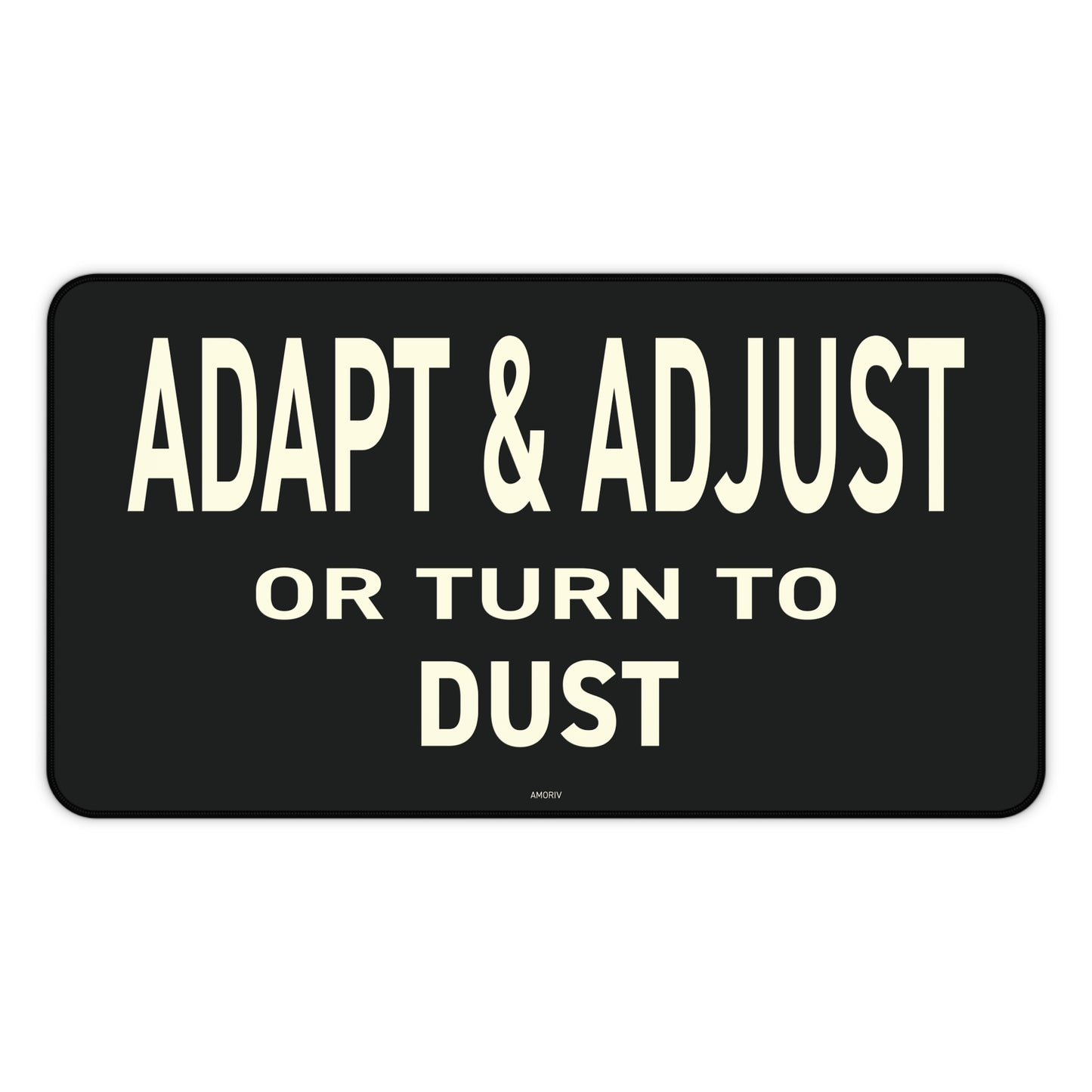 Adapt & Adjust Or Turn To Dust Desk Mat