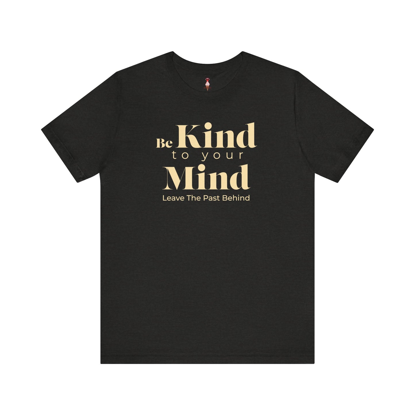 Be Kind To Your Mind T-Shirt