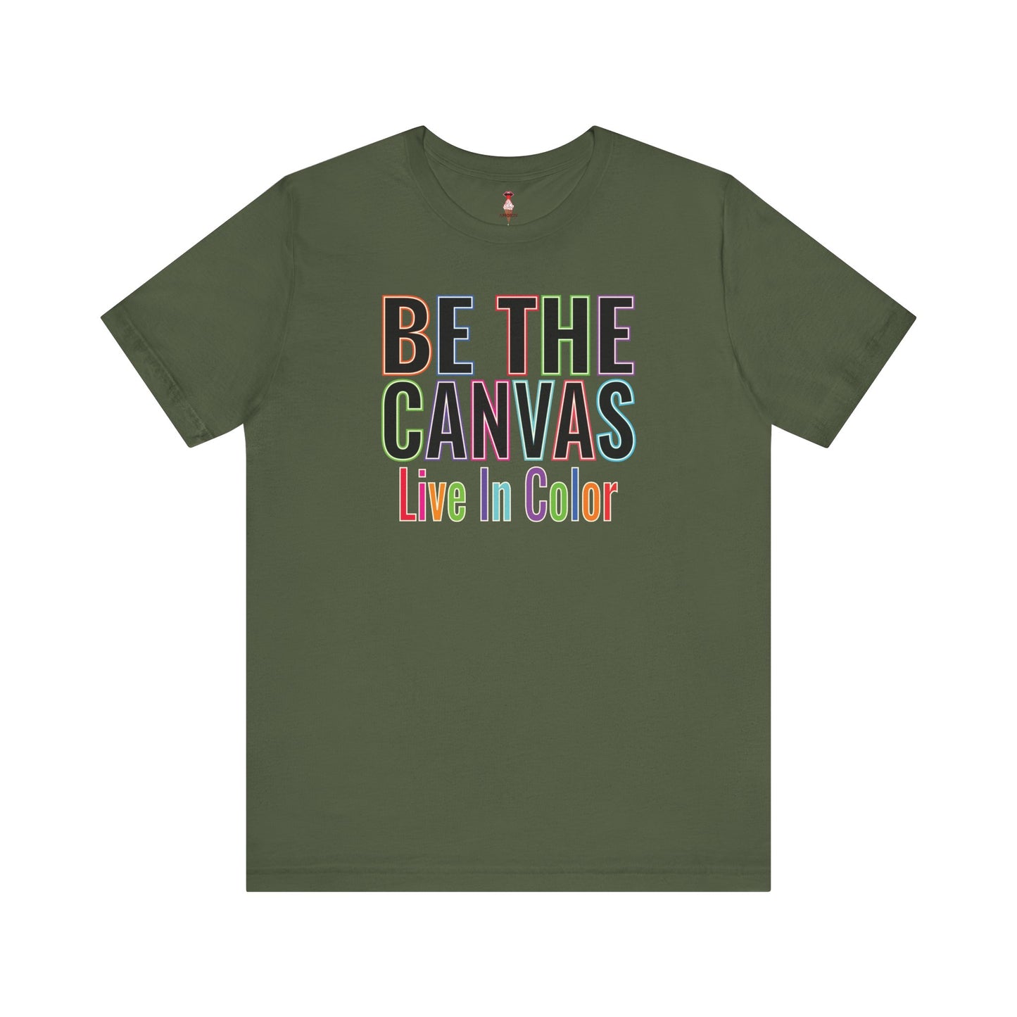 Be The Canvas/ Live In Color T-Shirt