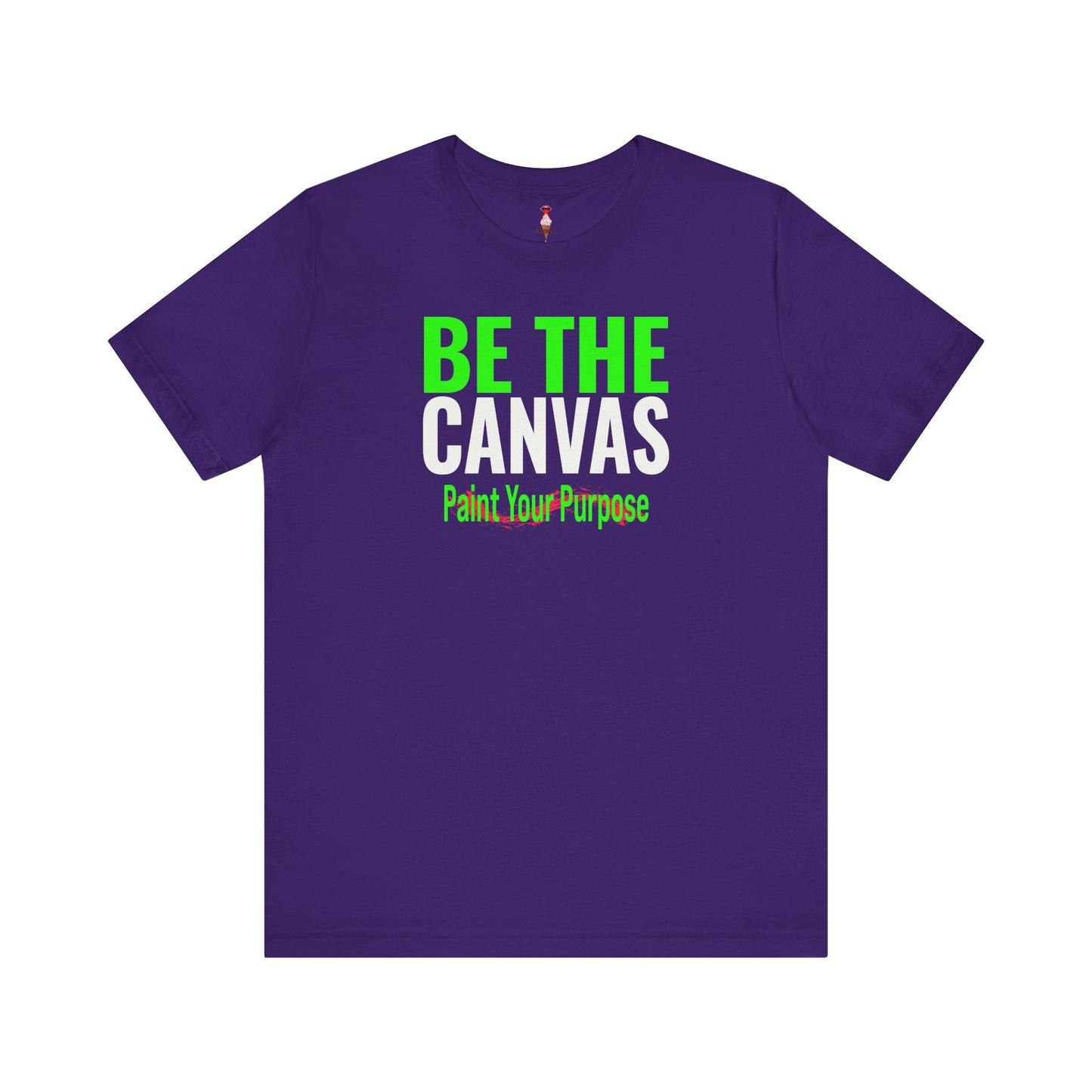 Be The Canvas/Paint Your Purpose T-Shirt