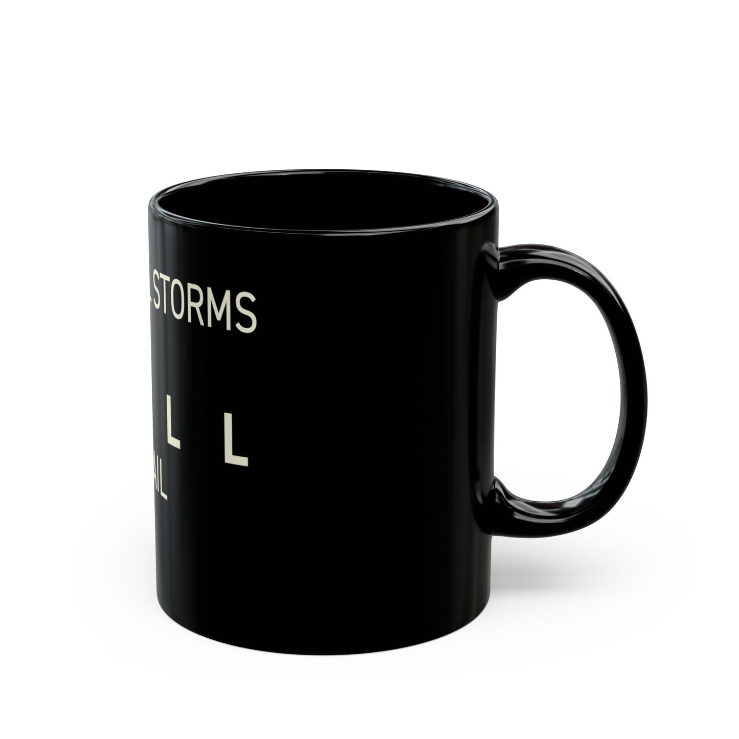 Against All Storms I Shall Prevail Coffee Mug - 11 oz