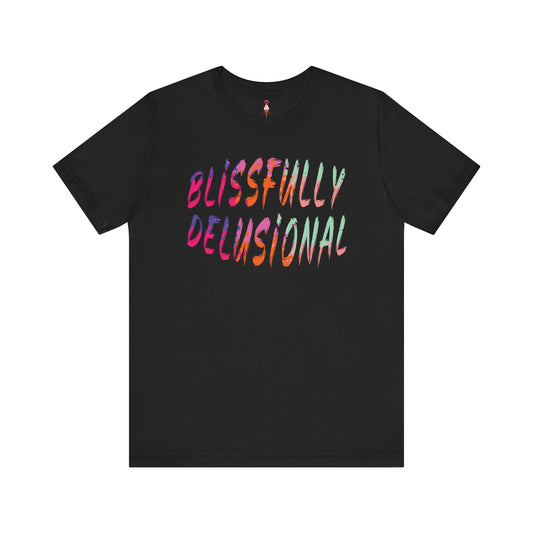 Blissfully Delusional T-Shirt